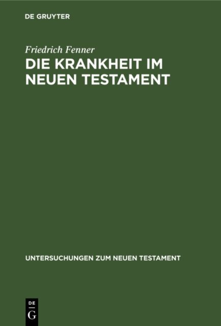 Friedrich Fenner - Die Krankheit im Neuen Testament, E-bok