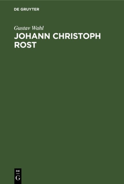 Gustav Wahl - Johann Christoph Rost, E-bok