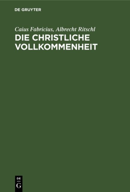 Albrecht Ritschl, Caius Fabricius - Die christliche Vollkommenheit, E-bok
