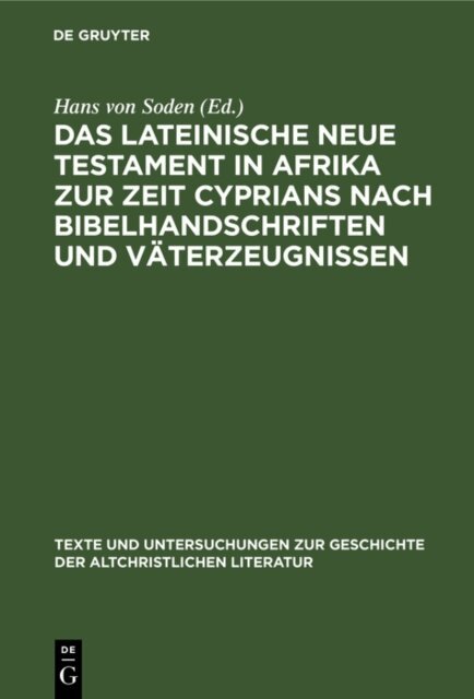 Hans von Soden - Lateinische Neue Testament in Afrika zur Zeit Cyprians nach Bibelhandschriften und Vaterzeugnissen, E-bok