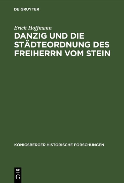 Erich Hoffmann - Danzig und die Stadteordnung des Freiherrn vom Stein, E-bok
