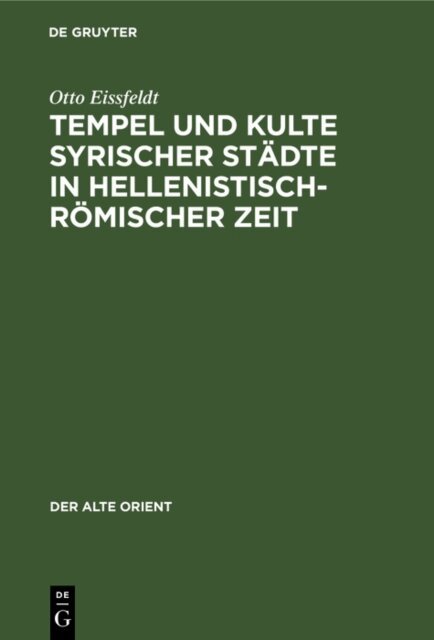 Otto Eissfeldt - Tempel und Kulte syrischer Stadte in hellenistisch-romischer Zeit, E-bok