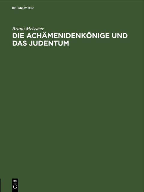 Bruno Meissner - Die Achamenidenkonige und das Judentum, E-bok