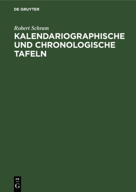 Robert Schram - Kalendariographische und chronologische Tafeln, E-bok