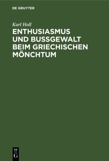 Karl Holl - Enthusiasmus und Bugewalt beim griechischen Monchtum, E-bok