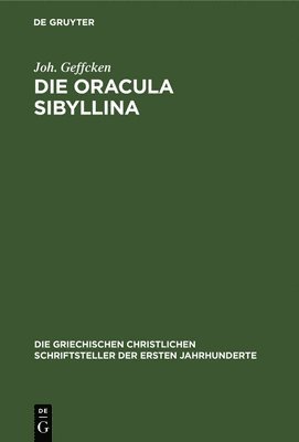 Joh Geffcken - Die Oracula Sibyllina, Inbunden