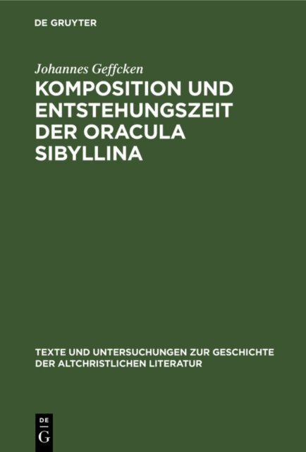 Johannes Geffcken - Komposition und Entstehungszeit der Oracula Sibyllina, E-bok