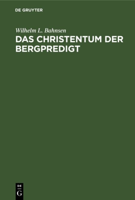 Wilhelm L. Bahnsen - Christentum der Bergpredigt, E-bok