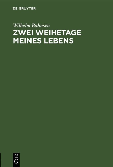 Wilhelm Bahnsen - Zwei Weihetage meines Lebens, E-bok