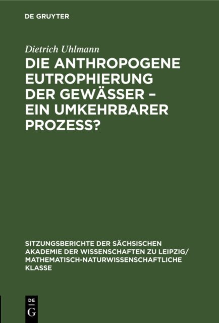 Dietrich Uhlmann - Die anthropogene Eutrophierung der Gewasser - Ein umkehrbarer Prozess?, E-bok