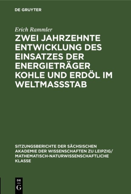 Erich Rammler - Zwei Jahrzehnte Entwicklung des Einsatzes der Energietrager Kohle und Erdol im Weltmassstab, E-bok