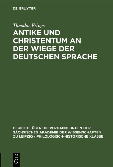Theodor Frings - Antike und Christentum an der Wiege der Deutschen Sprache, E-bok