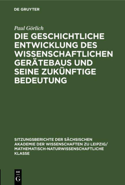 Paul Gorlich - Die geschichtliche Entwicklung des wissenschaftlichen Geratebaus und seine zukunftige Bedeutung, E-bok
