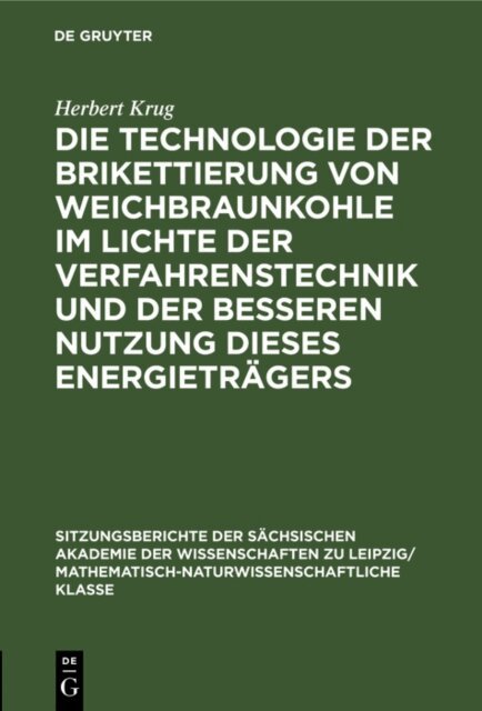 Herbert Krug - Die Technologie der Brikettierung von Weichbraunkohle im Lichte der Verfahrenstechnik und der besseren Nutzung dieses Energietragers, E-bok