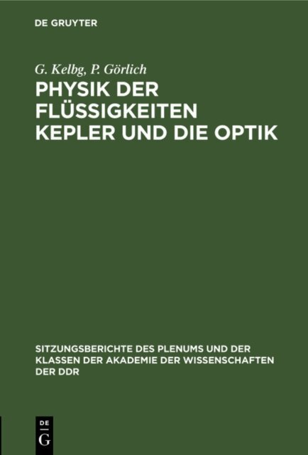 P. Gorlich, G. Kelbg - Physik der Flussigkeiten Kepler und die Optik, E-bok