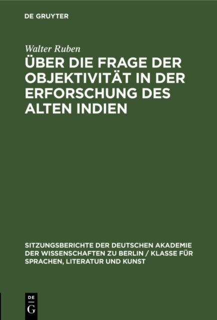 Walter Ruben - Uber die Frage der Objektivitat in der Erforschung des Alten Indien, E-bok