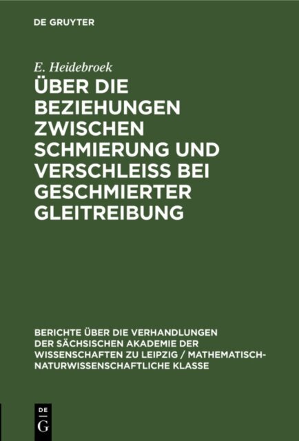 E. Heidebroek - Uber die Beziehungen zwischen Schmierung und Verschleiss bei geschmierter Gleitreibung, E-bok. Tillgänglighet: Lägg i varukorg