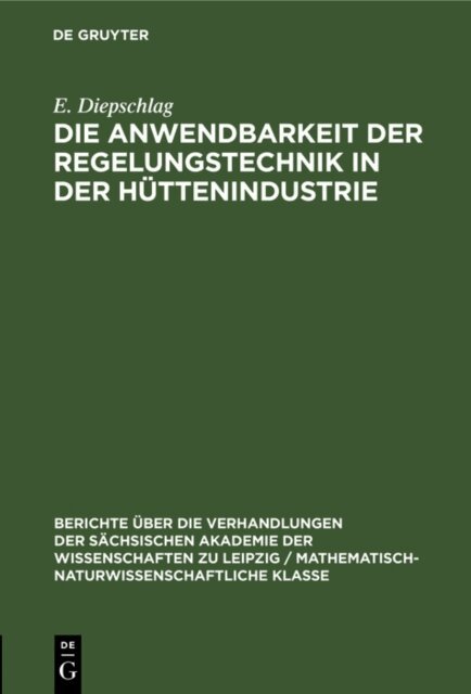 E. Diepschlag - Die Anwendbarkeit der Regelungstechnik in der Huttenindustrie, E-bok