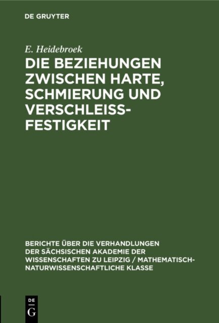 E. Heidebroek - Die Beziehungen zwischen Harte, Schmierung und Verschleissfestigkeit, E-bok. Tillgänglighet: Lägg i varukorg