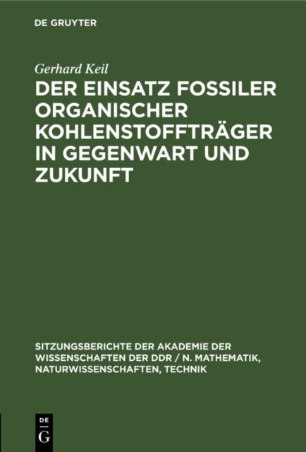 Gerhard Keil - Einsatz fossiler organischer Kohlenstofftrager in Gegenwart und Zukunft, E-bok