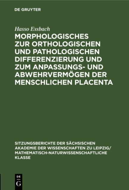 Hasso Essbach - Morphologisches zur orthologischen und pathologischen Differenzierung und zum Anpassungs- und Abwehrvermogen der menschlichen Placenta, E-bok