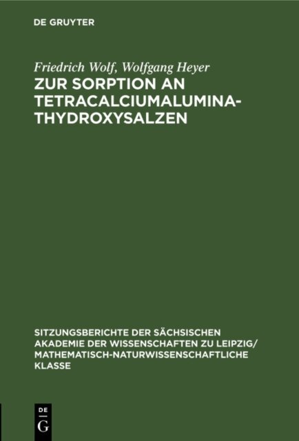 Wolfgang Heyer, Friedrich Wolf - Zur Sorption an Tetracalciumaluminathydroxysalzen, E-bok