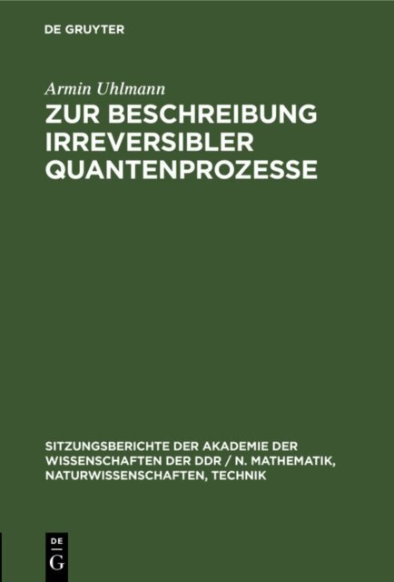 Armin Uhlmann - Zur Beschreibung irreversibler Quantenprozesse, E-bok