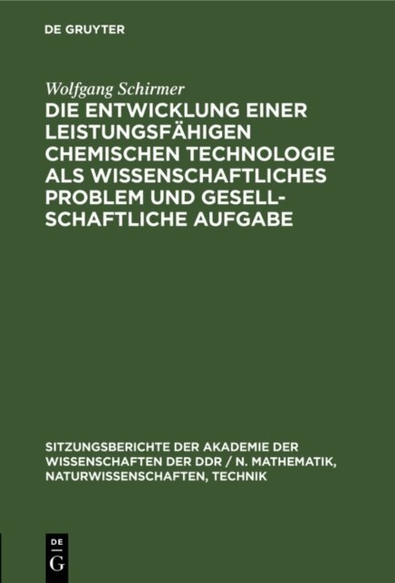 Wolfgang Schirmer - Die Entwicklung einer leistungsfahigen chemischen Technologie als wissenschaftliches Problem und gesellschaftliche Aufgabe, E-bok