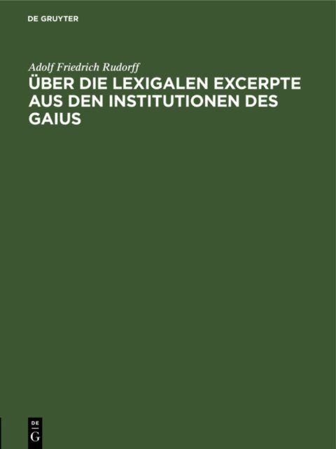 Adolf Friedrich Rudorff - Uber die Lexigalen Excerpte aus den Institutionen des Gaius, E-bok