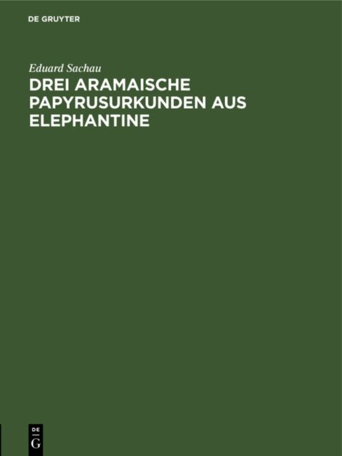 Eduard Sachau - Drei Aramaische Papyrusurkunden aus Elephantine, E-bok