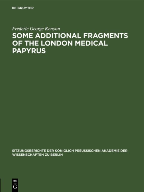 Frederic George Kenyon - Some Additional Fragments of the London Medical Papyrus, E-bok