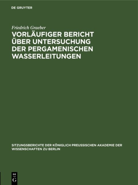 Friedrich Graeber - Vorlaufiger Bericht uber Untersuchung der Pergamenischen Wasserleitungen, E-bok