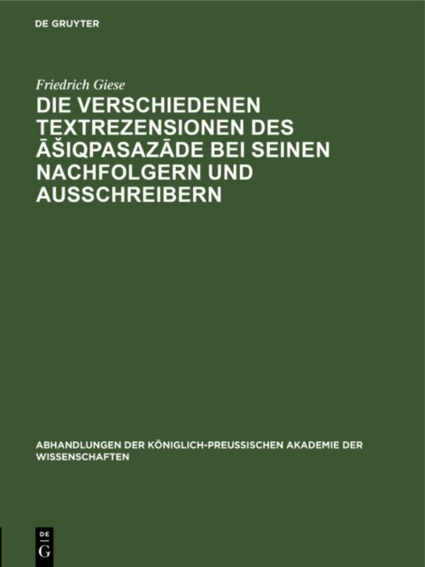 Friedrich Giese - Die Verschiedenen Textrezensionen des Asiqpasazade bei seinen Nachfolgern und Ausschreibern, E-bok