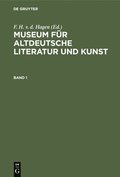 Museum Fr Altdeutsche Literatur Und Kunst. Band 1
