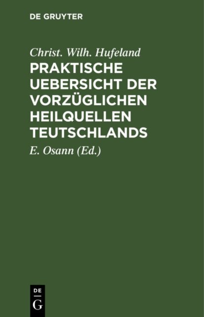 Christ. Wilh. Hufeland, E. Osann - Praktische Uebersicht der vorzuglichen Heilquellen Teutschlands, E-bok