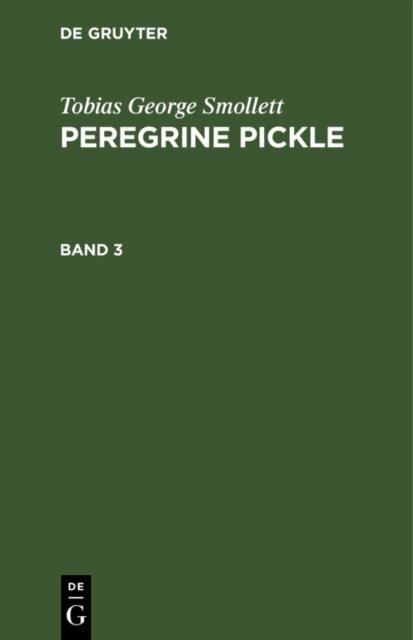 Tobias George Smollett - Tobias George Smollett: Peregrine Pickle. Band 3, E-bok