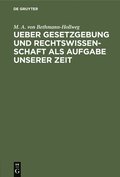 Ueber Gesetzgebung Und Rechtswissenschaft ALS Aufgabe Unserer Zeit