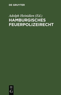 Adolph Heinichen - Hamburgisches Feuerpolizeirecht, Inbunden
