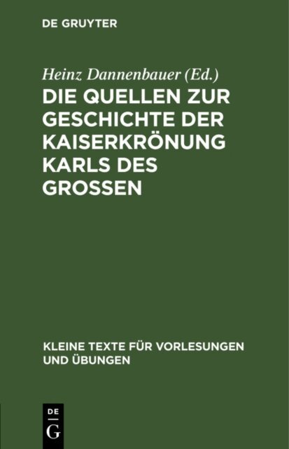Heinz Dannenbauer - Die Quellen zur Geschichte der Kaiserkronung Karls des Grossen, E-bok