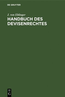 J Von Eblinger - Handbuch Des Devisenrechtes, Inbunden
