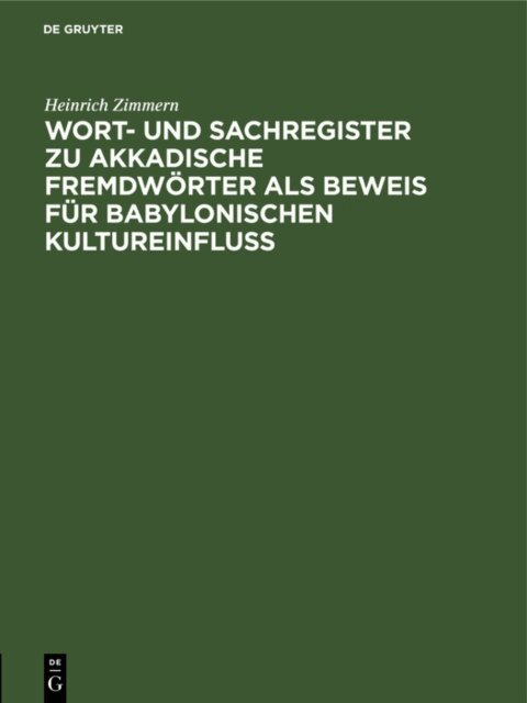 Heinrich Zimmern - Wort- und Sachregister zu Akkadische Fremdworter als Beweis fur Babylonischen Kultureinfluss, E-bok