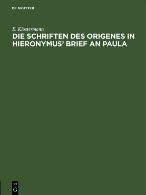 E. Klostermann - Die Schriften des Origenes in Hieronymus' Brief an Paula, E-bok