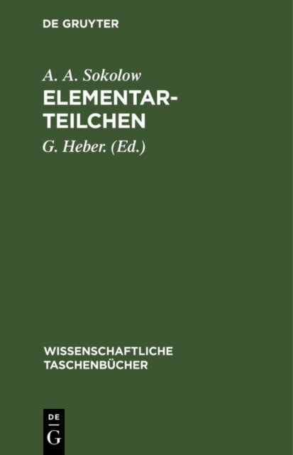A. A. Sokolow, G. Heber. - Elementarteilchen, E-bok