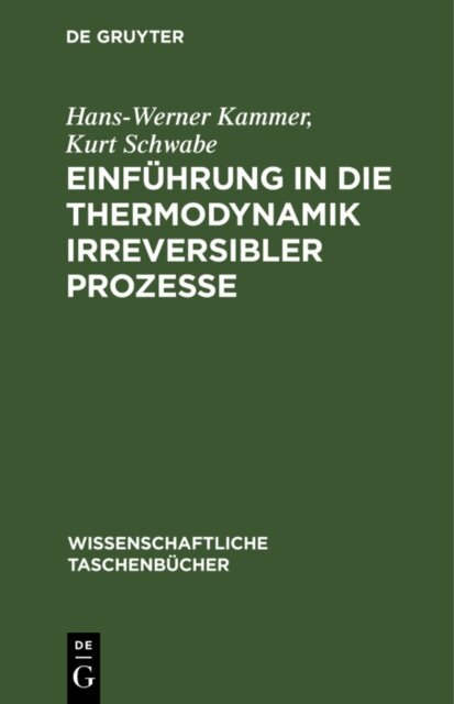 Kurt Schwabe, Hans-Werner Kammer - Einfuhrung in die Thermodynamik irreversibler Prozesse, E-bok