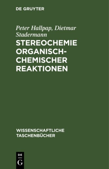 Dietmar Stadermann, Peter Hallpap - Stereochemie organisch-chemischer Reaktionen, E-bok