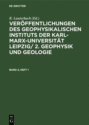 Veröffentlichungen des Geophysikalischen Instituts der Karl-Marx-Universität Leipzig/ 2. Geophysik und Geologie, Inbunden
