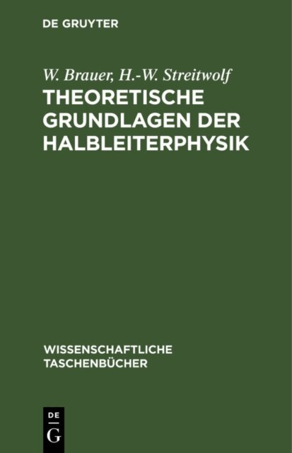 H.-W. Streitwolf, W. Brauer - Theoretische Grundlagen der Halbleiterphysik, E-bok