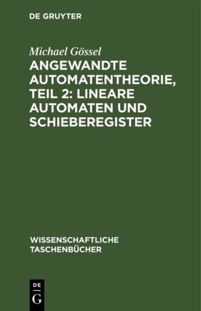Michael Gossel - Angewandte Automatentheorie, Teil 2: Lineare Automaten und Schieberegister, E-bok