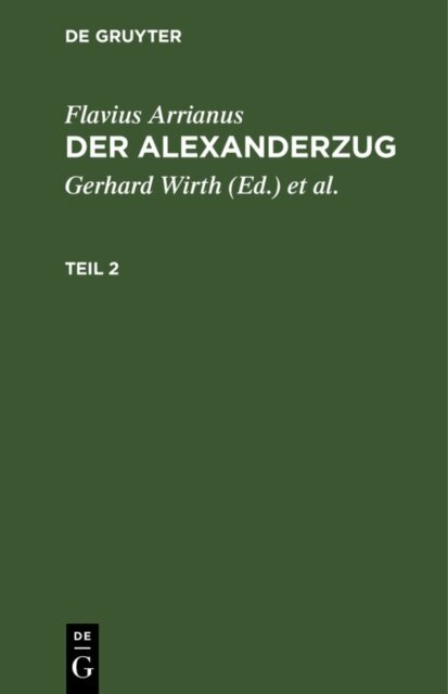 Flavius Arrianus, Oskar von Hinuber, Gerhard Wirth - Flavius Arrianus: Der Alexanderzug. Teil 2, E-bok