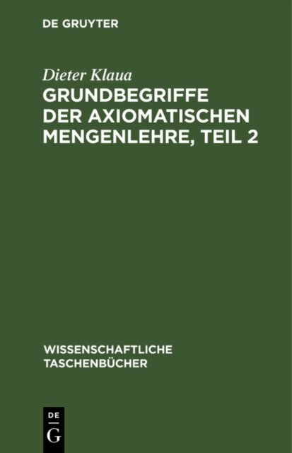 Dieter Klaua - Grundbegriffe der axiomatischen Mengenlehre, Teil 2, E-bok